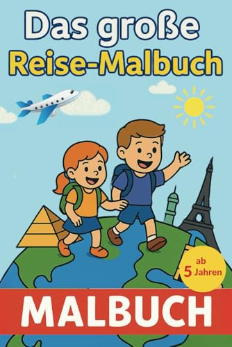 Das große Reise-Malbuch für Kinder: 70 Ausmalbilder mit Sehenswürdigkeiten, Fahrzeugen & Landschaften aus aller Welt – Malspaß für unterwegs ab 5 Jahren Das große Reise-Malbuch für Kinder: 70 Ausmalbilder mit Sehenswürdigkeiten, Fahrzeugen & Landschaften aus aller Welt – Malspaß für unterwegs ab 5 Jahren von Independently published