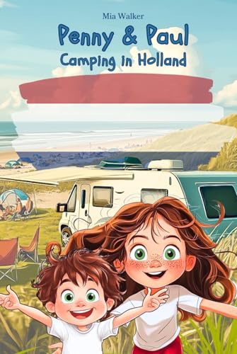 Penny & Paul: Camping in Holland (Read – Puzzle – Color – Explore | Educational Fun for Kids! (Ages 5-9), Band 6) von Independently published