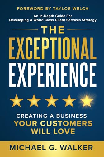 The Exceptional Experience: Creating a Business Your Customers Will Love von Game Changer Publishing