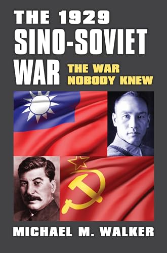 The 1929 Sino-soviet War: The War Nobody Knew (Modern War Studies)