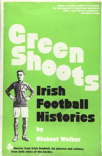 Green Shoots: Irish Football Histories von Decoubertin Books