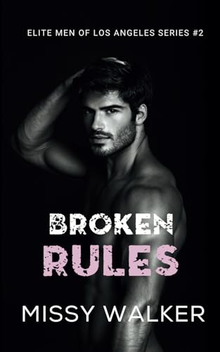 Broken Rules: Elite Men of Los Angeles Book 2 von Thorpe Bowker