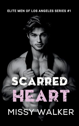 Scarred Heart: Elite Men of Los Angeles - Book 1 von thorpe bowker