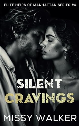 Silent Cravings: Second Chance Steamy Romance (Elite Heirs of Manhattan Series, Band 4) von Thorpe Bowker