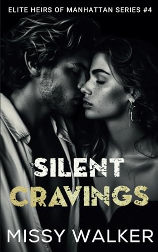Silent Cravings: Second Chance Steamy Romance (Elite Heirs of Manhattan Series, Band 4)