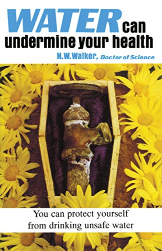 Water Can Undermine Your Health: You Can Protect Yourself from Drinking Unsafe Water