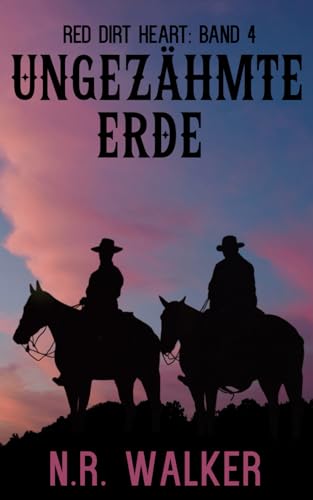 Ungezähmte Erde (Red Dirt Heart Series, Band 4) von Independently published