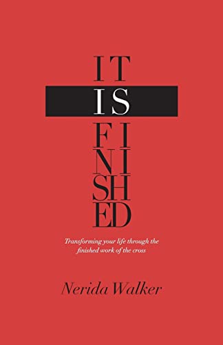 It Is Finished: Transforming Your Life Through the Finished Work of the Cross