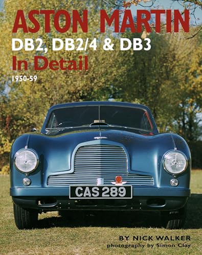 Aston Martin DB2, DB2/4 & DB3 In Detail: 1950-59: DB2,DB2/4 and DB3 in Detail 1950-1959