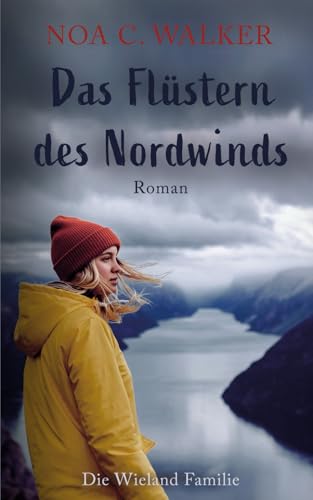 Das Flüstern des Nordwinds: Die Wieland Familie von Independently published