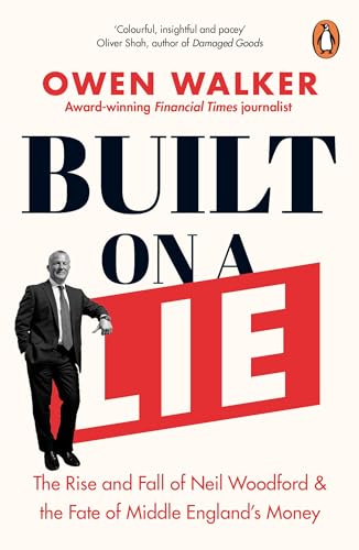 Built on a Lie: The Rise and Fall of Neil Woodford and the Fate of Middle England’s Money von Penguin Business