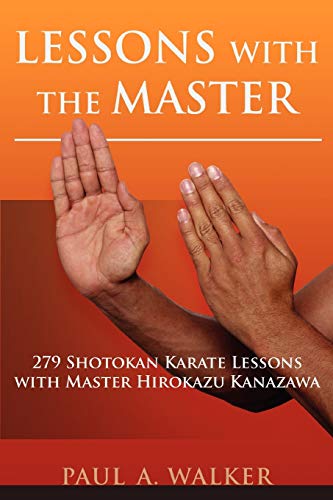 Lessons with the Master: 279 Shotokan Karate Lessons with Master Hirokazu Kanazawa von iUniverse