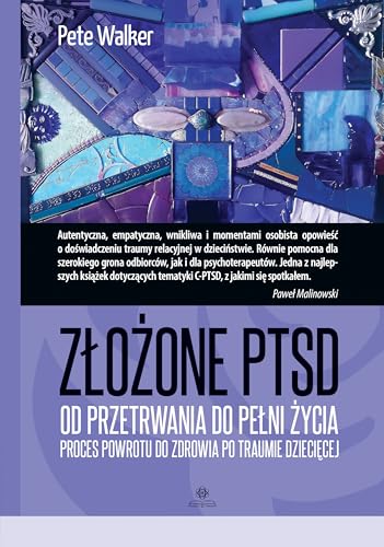 Złożone PTSD: Od przetrwania do pełni życia. Proces powrotu do zdrowia po traumie dziecięcej von Harmonia
