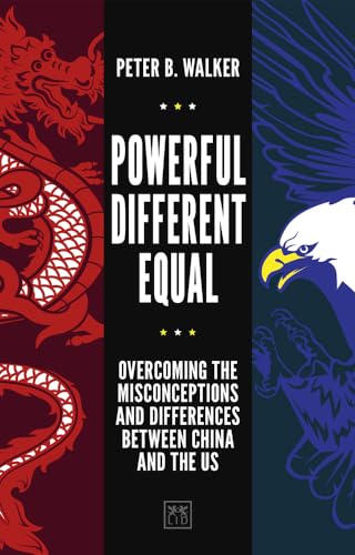Powerful Different Equal: Overcoming the misconceptions and differences between China and the US von Lid Publishing