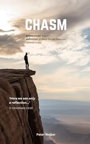 CHASM: pronounced: ‘kazim’, definition: a deep divide that you cannot cross. ‘Now we see only a reflection…’ (1 Corinthians 13:12) von Independently published