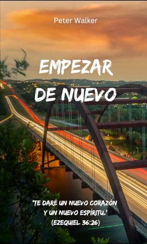 Empezar de Nuevo: ‘Te daré un nuevo corazón y un nuevo espíritu.’ (Ezequiel 36:26) von Independently published