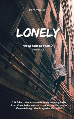 Lonely: 'Deep calls to deep...' (Psalm 42:7) von Independently published