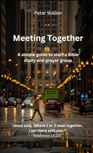 Meeting Together: A simple guide to start a Bible study and prayer group von Independently published