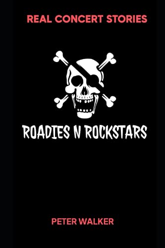 Roadies n Rockstars: True Concert Stories