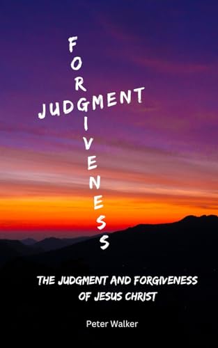 The Judgment and Forgiveness of Jesus Christ von Independently published