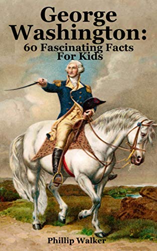 George Washington: 60 Fascinating Facts For Kids von Independently published