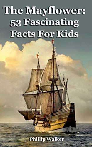 The Mayflower: 53 Fascinating Facts For Kids von Independently published