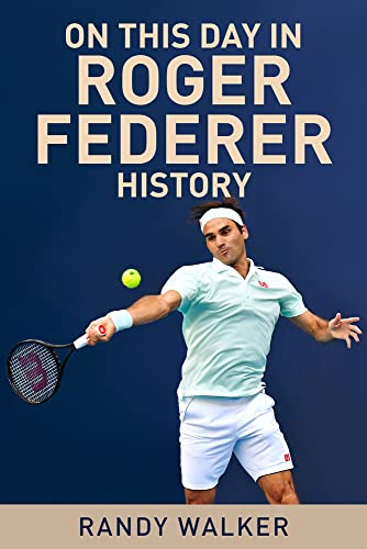 On This Day in Roger Federer History von New Chapter Press,U.S.