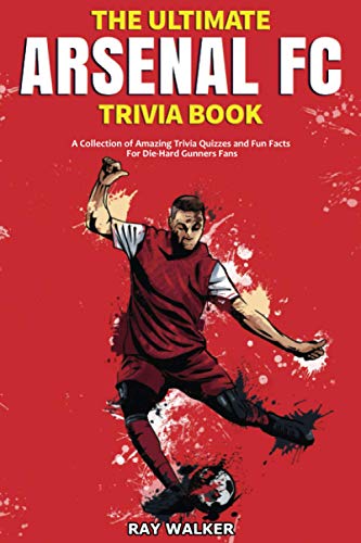 The Ultimate Arsenal FC Trivia Book: A Collection of Amazing Trivia Quizzes and Fun Facts for Die-Hard Gunners Fans! von HRP House