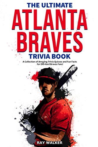 The Ultimate Atlanta Braves Trivia Book: A Collection of Amazing Trivia Quizzes and Fun Facts for Die-Hard Braves Fans! The Ultimate Atlanta Braves Trivia Book: A Collection of Amazing Trivia Quizzes and Fun Facts for Die-Hard Braves Fans! von KAVNLON