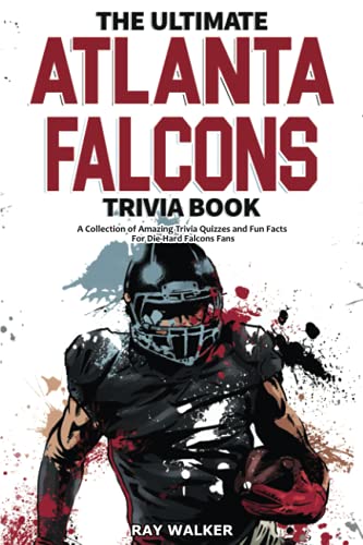 The Ultimate Atlanta Falcons Trivia Book: A Collection of Amazing Trivia Quizzes and Fun Facts for Die-Hard Falcons Fans! The Ultimate Atlanta Falcons Trivia Book: A Collection of Amazing Trivia Quizzes and Fun Facts for Die-Hard Falcons Fans! von HRP House