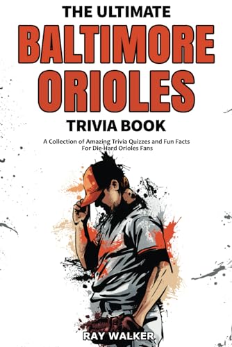 The Ultimate Baltimore Orioles Trivia Book: A Collection of Amazing Trivia Quizzes and Fun Facts for Die-Hard Orioles Fans! The Ultimate Baltimore Orioles Trivia Book: A Collection of Amazing Trivia Quizzes and Fun Facts for Die-Hard Orioles Fans! von HRP House