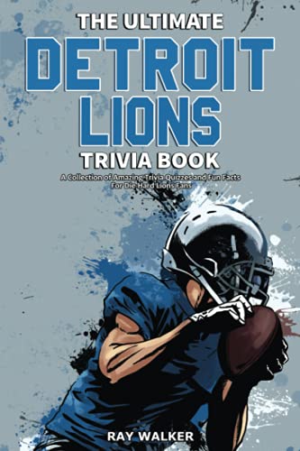 The Ultimate Detroit Lions Trivia Book: A Collection of Amazing Trivia Quizzes and Fun Facts for Die-Hard Lions Fans! The Ultimate Detroit Lions Trivia Book: A Collection of Amazing Trivia Quizzes and Fun Facts for Die-Hard Lions Fans! von HRP House
