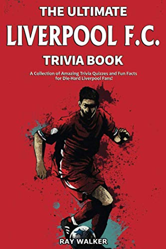 The Ultimate Liverpool F.C. Trivia Book: A Collection of Amazing Trivia Quizzes and Fun Facts for Die-Hard Liverpool Fans! The Ultimate Liverpool F.C. Trivia Book: A Collection of Amazing Trivia Quizzes and Fun Facts for Die-Hard Liverpool Fans! von HRP House