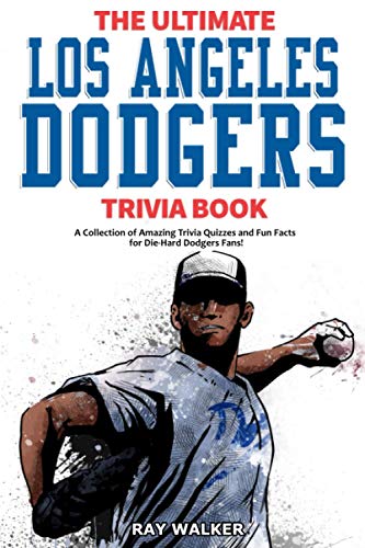 The Ultimate Los Angeles Dodgers Trivia Book: A Collection of Amazing Trivia Quizzes and Fun Facts for Die-Hard Dodgers Fans! The Ultimate Los Angeles Dodgers Trivia Book: A Collection of Amazing Trivia Quizzes and Fun Facts for Die-Hard Dodgers Fans! von Hrp House