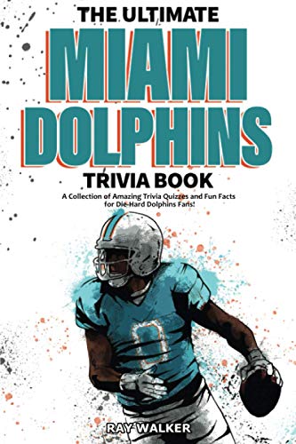 The Ultimate Miami Dolphins Trivia Book: A Collection of Amazing Trivia Quizzes and Fun Facts for Die-Hard Dolphins Fans! von HRP House