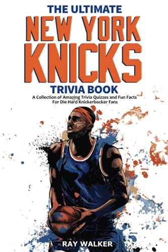 The Ultimate New York Knicks Trivia Book: A Collection of Amazing Trivia Quizzes and Fun Facts for Die-Hard Knickerbocker Fans! von HRP House