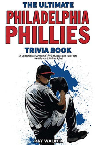 The Ultimate Philadelphia Phillies Trivia Book: A Collection of Amazing Trivia Quizzes and Fun Facts for Die-Hard Phillies Fans! The Ultimate Philadelphia Phillies Trivia Book: A Collection of Amazing Trivia Quizzes and Fun Facts for Die-Hard Phillies Fans! von HRP House
