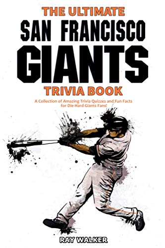 The Ultimate San Francisco Giants Trivia Book: A Collection of Amazing Trivia Quizzes and Fun Facts for Die-Hard Giants Fans! The Ultimate San Francisco Giants Trivia Book: A Collection of Amazing Trivia Quizzes and Fun Facts for Die-Hard Giants Fans! von Hrp House