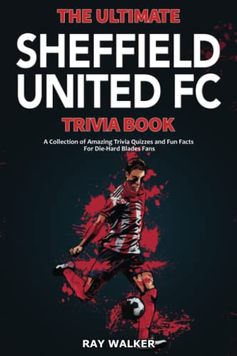 The Ultimate Sheffield United FC Trivia Book: A Collection of Amazing Trivia Quizzes and Fun Facts for Die-Hard Blades Fans! The Ultimate Sheffield United FC Trivia Book: A Collection of Amazing Trivia Quizzes and Fun Facts for Die-Hard Blades Fans! von HRP House