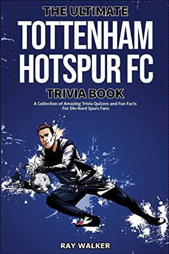 The Ultimate Tottenham Hotspur FC Trivia Book: A Collection of Amazing Trivia Quizzes and Fun Facts for Die-Hard Spurs Fans! The Ultimate Tottenham Hotspur FC Trivia Book: A Collection of Amazing Trivia Quizzes and Fun Facts for Die-Hard Spurs Fans! von HRP House