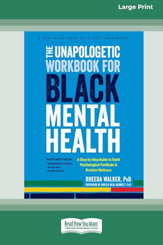 The Unapologetic Workbook for Black Mental Health: A Step-by-Step Guide to Build Psychological Fortitude and Reclaim Wellness (16pt Large Print Format) von ReadHowYouWant