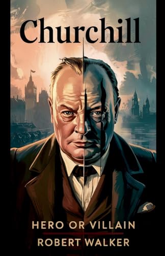 Churchill - Hero or Villain von Robert Walker