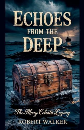 Echoes from the Deep: The Mary Celeste Legacy von robert Walker