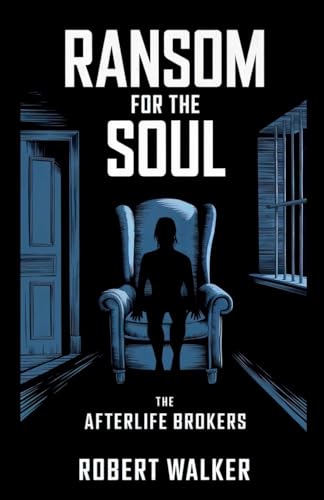 Ransom for the Soul - The Afterlife Brokers von robert Walker