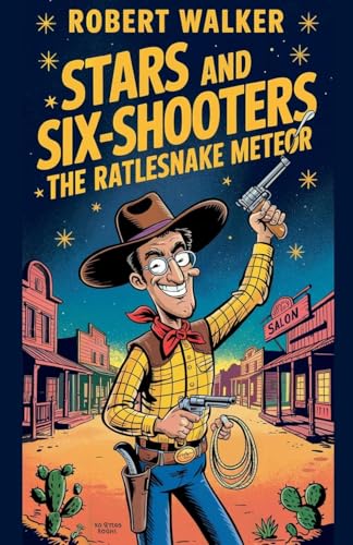 Stars and Six-Shooters - The Rattlesnake Meteor von robert Walker