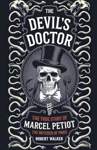 The Devil's Doctor: The True Story of Marcel Petiot, the Butcher of Paris von robert Walker