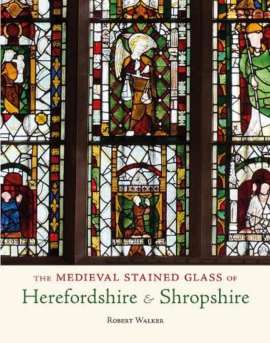 The Medieval Stained Glass of Herefordshire & Shropshire von Logaston Press