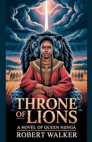 Throne of Lions: A Novel of Queen Njinga von Robert Walker