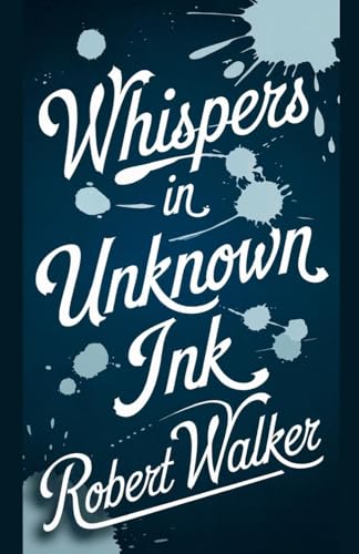 Whispers in Unknown Ink von robert Walker
