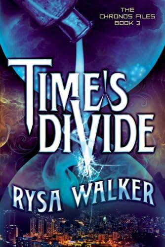 Time's Divide (The Chronos Files, 3, Band 3)